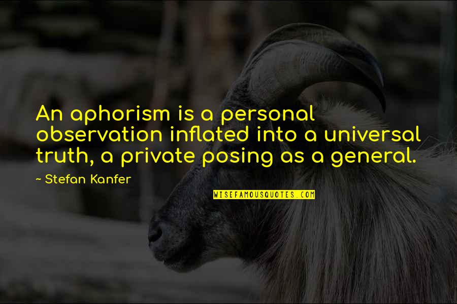 Inflated Quotes By Stefan Kanfer: An aphorism is a personal observation inflated into