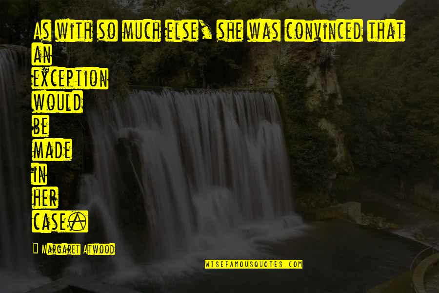 Inflating Girls Quotes By Margaret Atwood: As with so much else, she was convinced Inflating Girls Quotes By Margaret Atwood: As with so much else, she was convinced