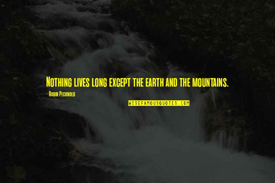 Inflections Ed Quotes By Robin Pecknold: Nothing lives long except the earth and the
