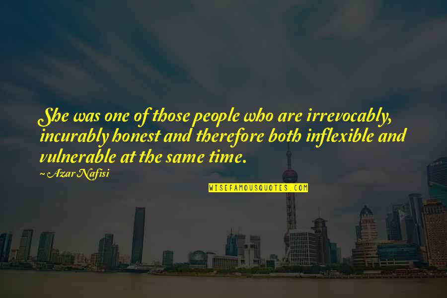 Inflexible Quotes By Azar Nafisi: She was one of those people who are