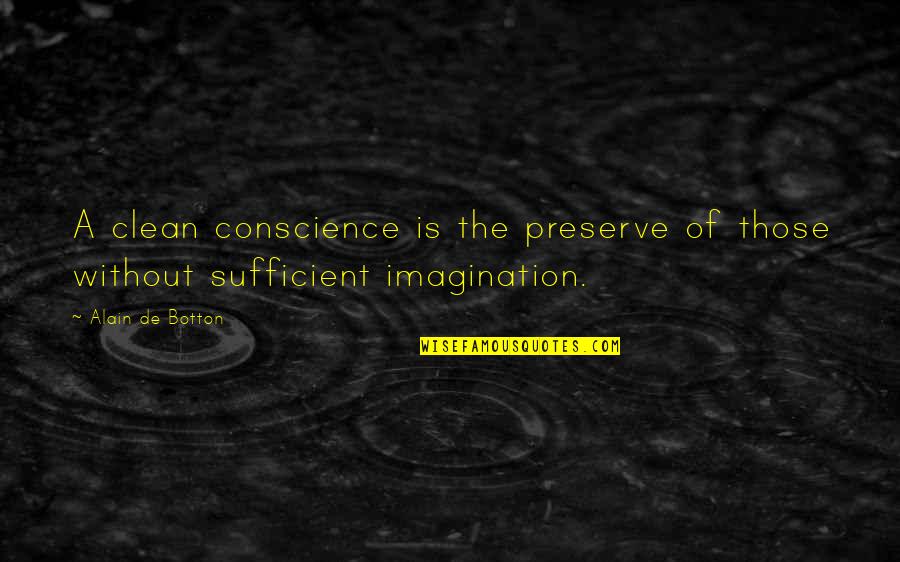 Inflexibles Quotes By Alain De Botton: A clean conscience is the preserve of those