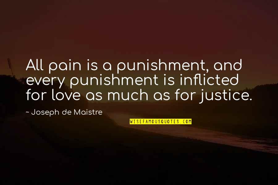 Inflicted Pain Quotes By Joseph De Maistre: All pain is a punishment, and every punishment