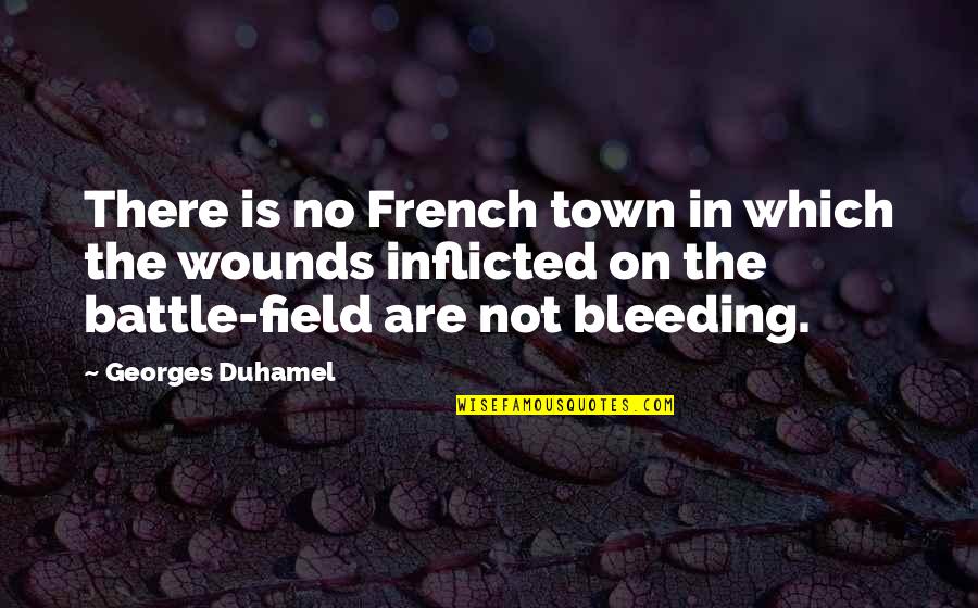 Inflicted Quotes By Georges Duhamel: There is no French town in which the