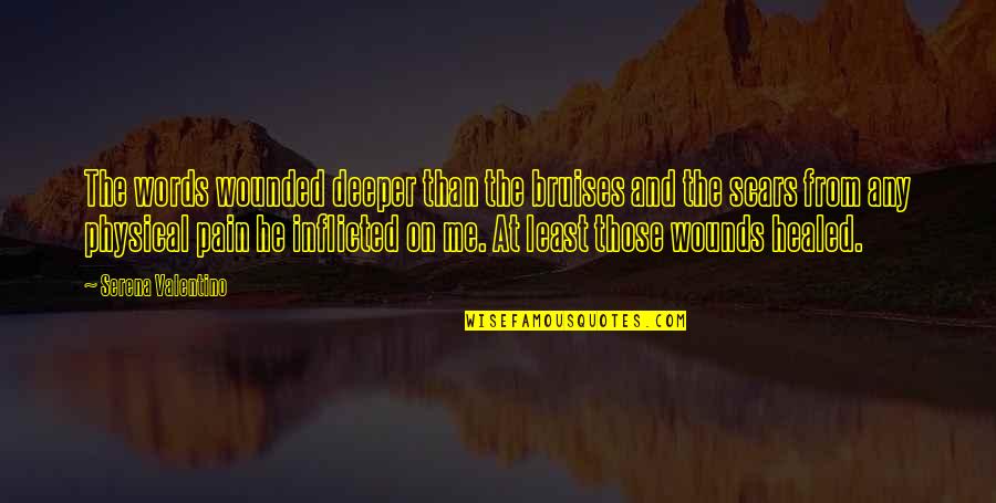 Inflicted Quotes By Serena Valentino: The words wounded deeper than the bruises and