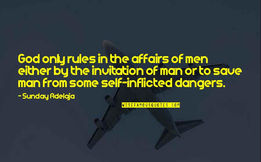 Inflicted Quotes By Sunday Adelaja: God only rules in the affairs of men