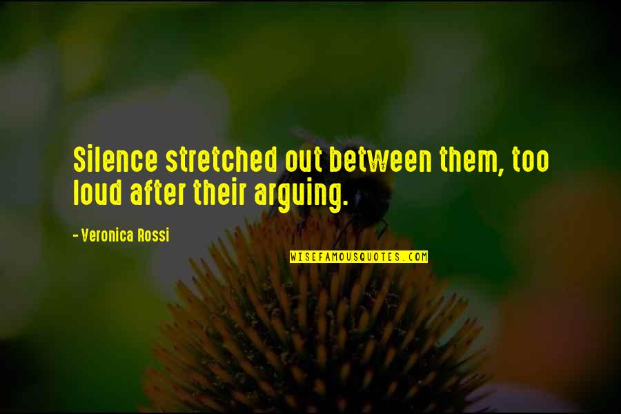 Inflicting Pain On Yourself Quotes By Veronica Rossi: Silence stretched out between them, too loud after Inflicting Pain On Yourself Quotes By Veronica Rossi: Silence stretched out between them, too loud after