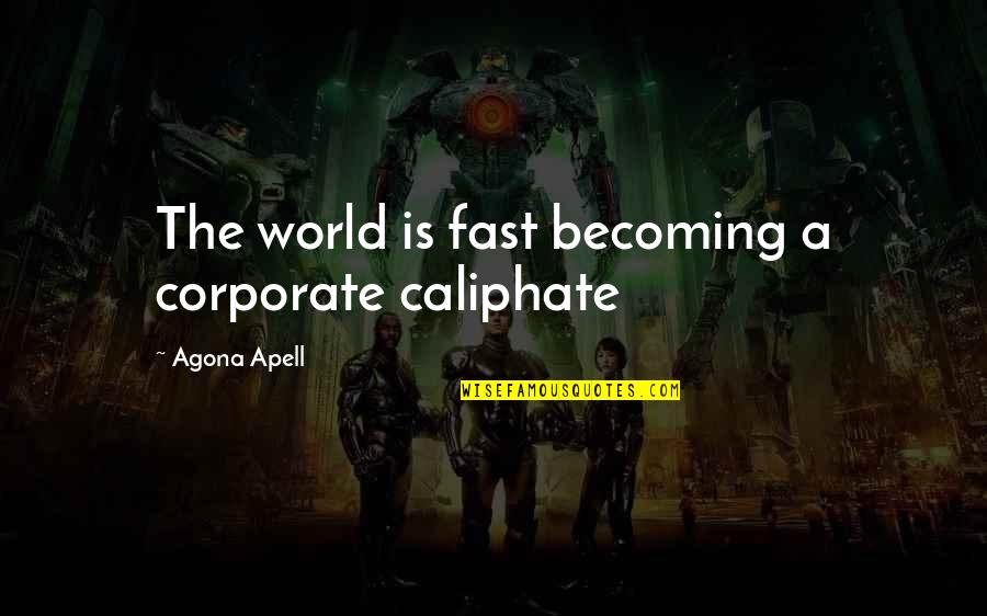Inflicts Upon Crossword Quotes By Agona Apell: The world is fast becoming a corporate caliphate Inflicts Upon Crossword Quotes By Agona Apell: The world is fast becoming a corporate caliphate
