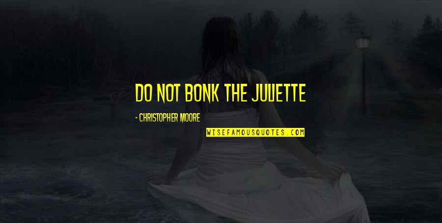 Inflow And Infiltration Quotes By Christopher Moore: Do not bonk the Juliette