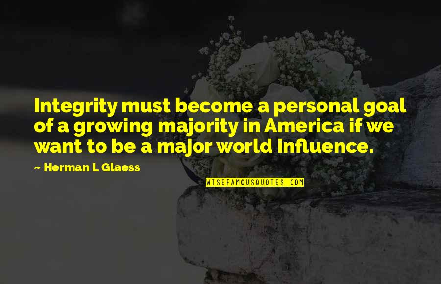 Influence And Leadership Quotes By Herman L Glaess: Integrity must become a personal goal of a