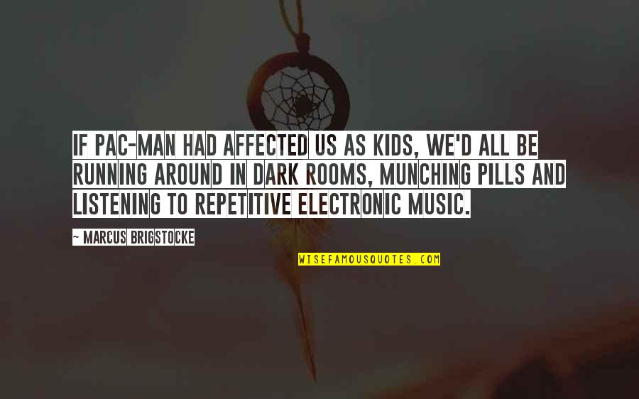 Influence Humor Quotes By Marcus Brigstocke: If Pac-Man had affected us as kids, we'd Influence Humor Quotes By Marcus Brigstocke: If Pac-Man had affected us as kids, we'd