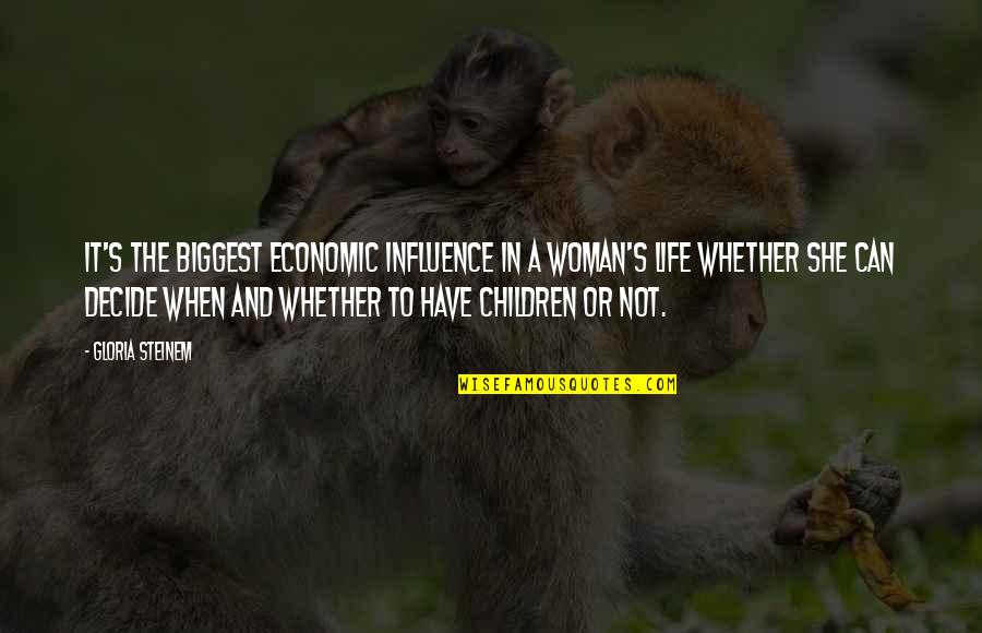 Influence In Life Quotes By Gloria Steinem: It's the biggest economic influence in a woman's Influence In Life Quotes By Gloria Steinem: It's the biggest economic influence in a woman's