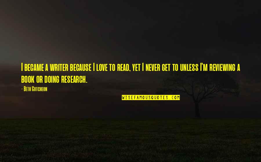 Influence Of A Teacher Quotes By Beth Gutcheon: I became a writer because I love to Influence Of A Teacher Quotes By Beth Gutcheon: I became a writer because I love to