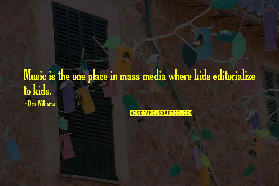 Influence Of Media Quotes By Don Williams: Music is the one place in mass media