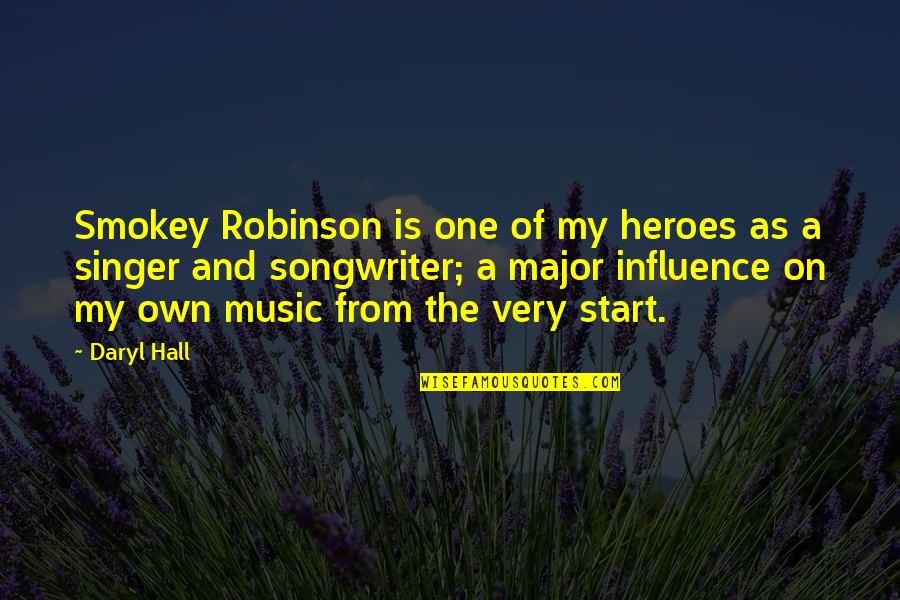 Influence Of Music Quotes By Daryl Hall: Smokey Robinson is one of my heroes as
