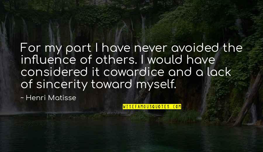 Influence Of Others Quotes By Henri Matisse: For my part I have never avoided the