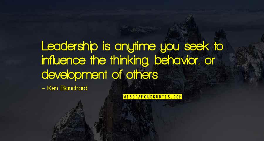 Influence Of Others Quotes By Ken Blanchard: Leadership is anytime you seek to influence the