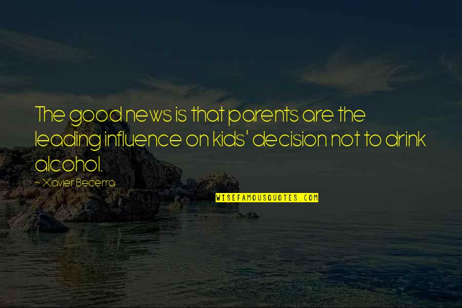 Influence Of Parents Quotes By Xavier Becerra: The good news is that parents are the