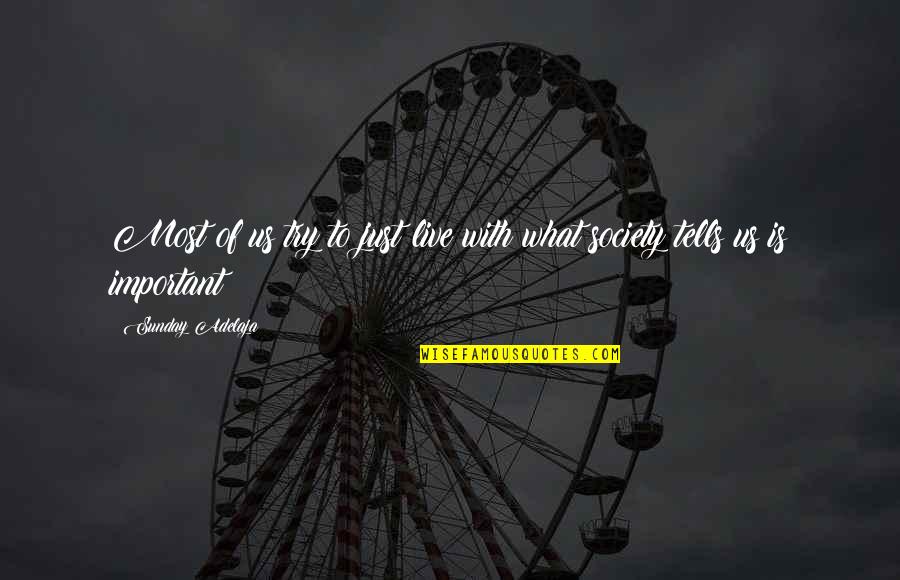 Influence Of Society Quotes By Sunday Adelaja: Most of us try to just live with Influence Of Society Quotes By Sunday Adelaja: Most of us try to just live with