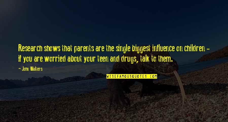 Influence On Children Quotes By John Walters: Research shows that parents are the single biggest