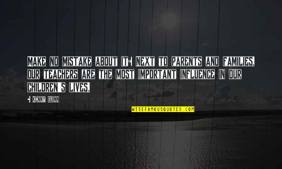 Influence On Children Quotes By Kenny Guinn: Make no mistake about it: Next to parents