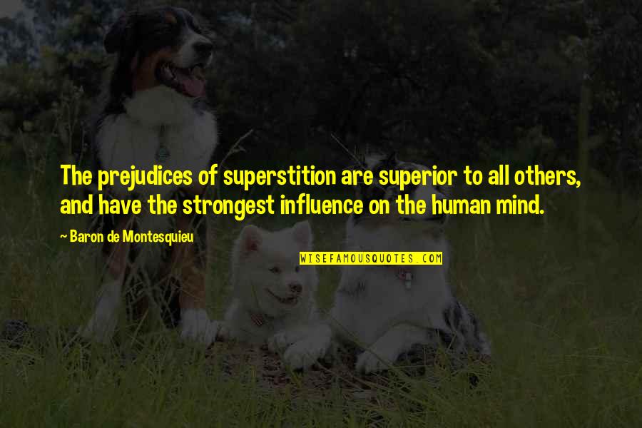 Influence On Others Quotes By Baron De Montesquieu: The prejudices of superstition are superior to all