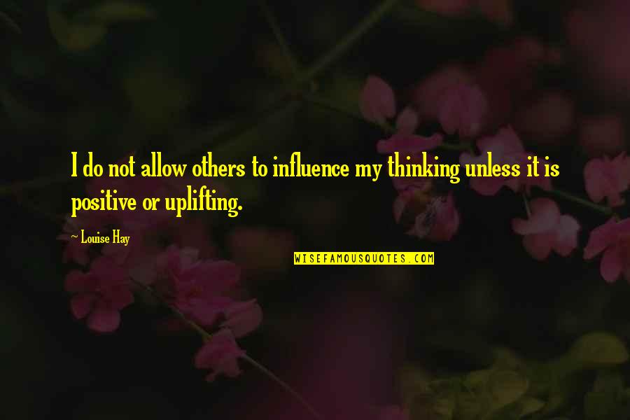 Influence On Others Quotes By Louise Hay: I do not allow others to influence my