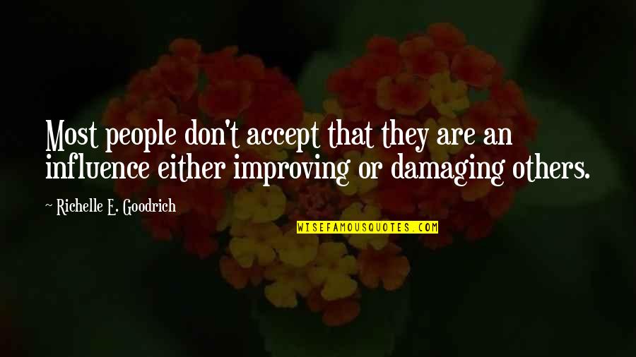 Influence On Others Quotes By Richelle E. Goodrich: Most people don't accept that they are an