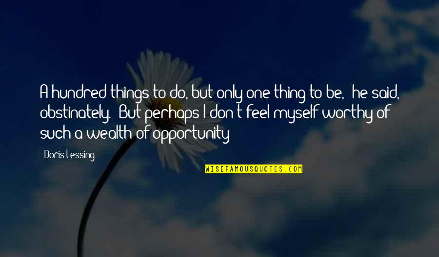 Influenced My Life Quotes By Doris Lessing: A hundred things to do, but only one