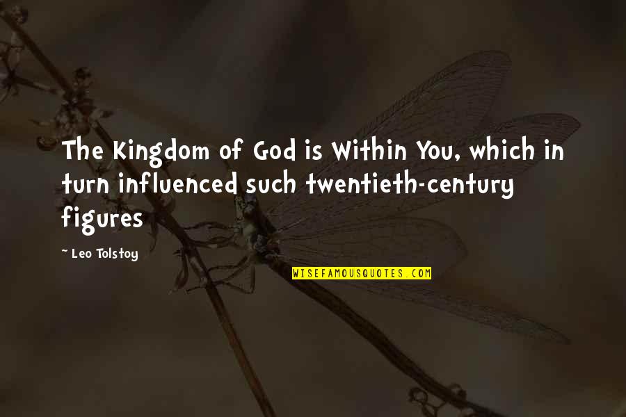 Influenced Quotes By Leo Tolstoy: The Kingdom of God is Within You, which
