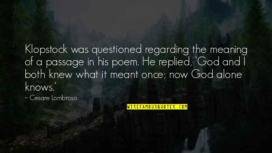 Influences From Others Quotes By Cesare Lombroso: Klopstock was questioned regarding the meaning of a Influences From Others Quotes By Cesare Lombroso: Klopstock was questioned regarding the meaning of a