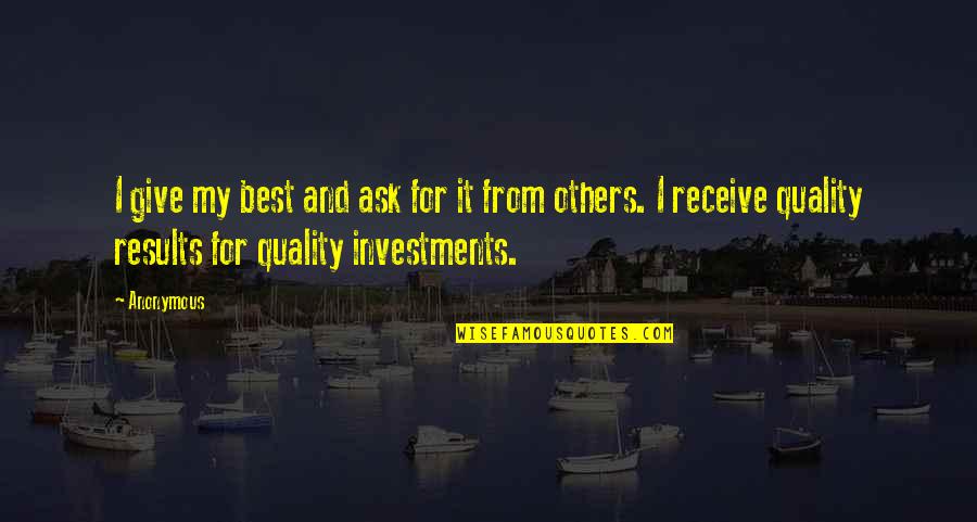 Influencing People Quotes By Anonymous: I give my best and ask for it