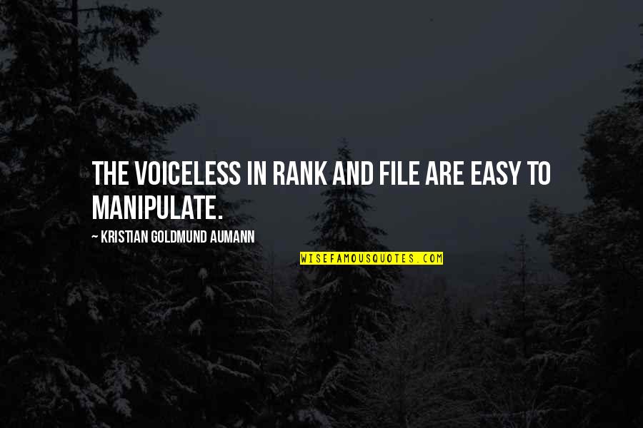 Influencing Someone's Life Quotes By Kristian Goldmund Aumann: The Voiceless in rank and file are easy