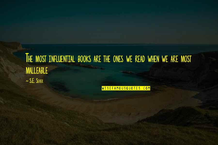 Influential Books Quotes By S.E. Sever: The most influential books are the ones we