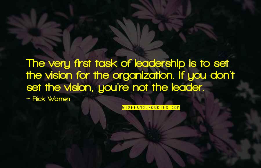 Influential Friends Quotes By Rick Warren: The very first task of leadership is to