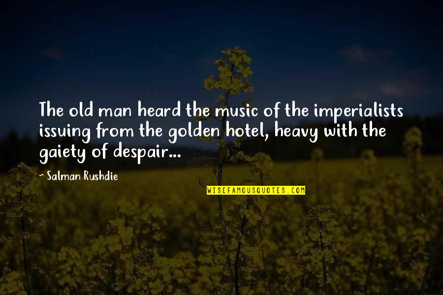 Influential Media Quotes By Salman Rushdie: The old man heard the music of the
