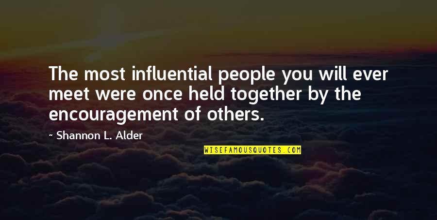 Influential People Quotes By Shannon L. Alder: The most influential people you will ever meet