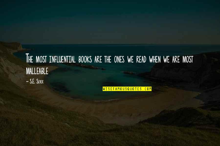 Influential Quotes By S.E. Sever: The most influential books are the ones we