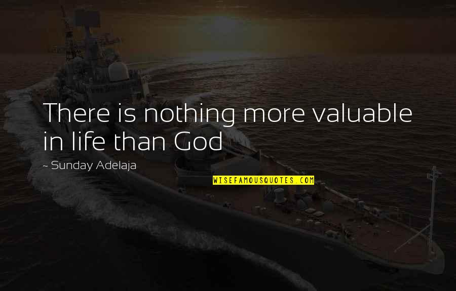 Influentially Quotes By Sunday Adelaja: There is nothing more valuable in life than