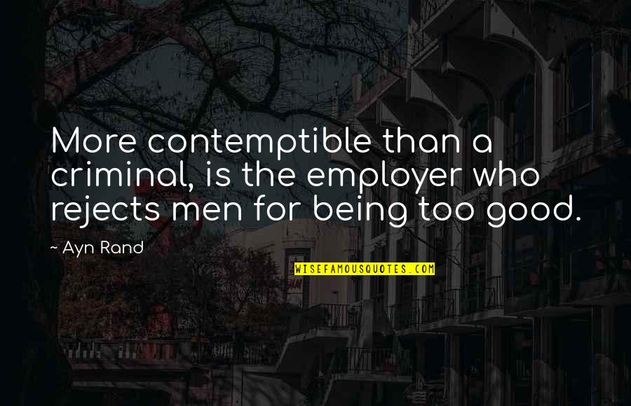 Influentials Quotes By Ayn Rand: More contemptible than a criminal, is the employer