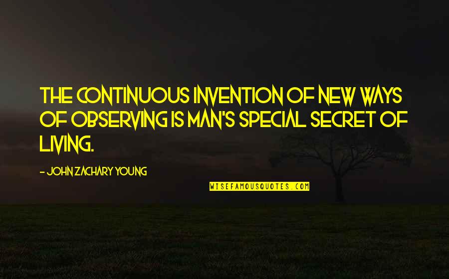Influenza Funny Quotes By John Zachary Young: The continuous invention of new ways of observing