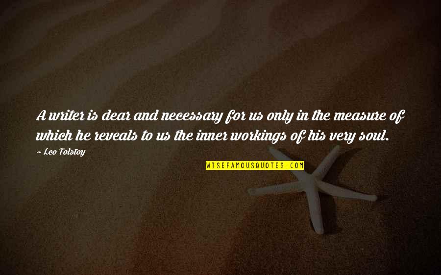 Infmed117 Quotes By Leo Tolstoy: A writer is dear and necessary for us