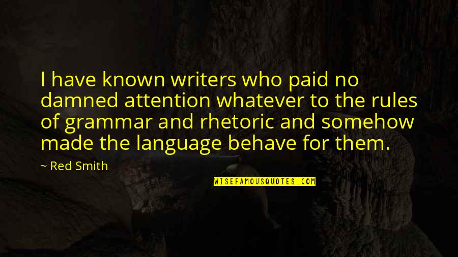 Infmed88 Quotes By Red Smith: I have known writers who paid no damned