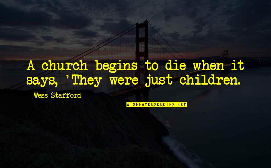Infmega Quotes By Wess Stafford: A church begins to die when it says,