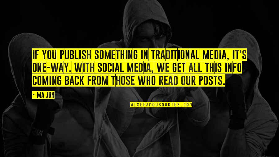 Info Quotes By Ma Jun: If you publish something in traditional media, it's