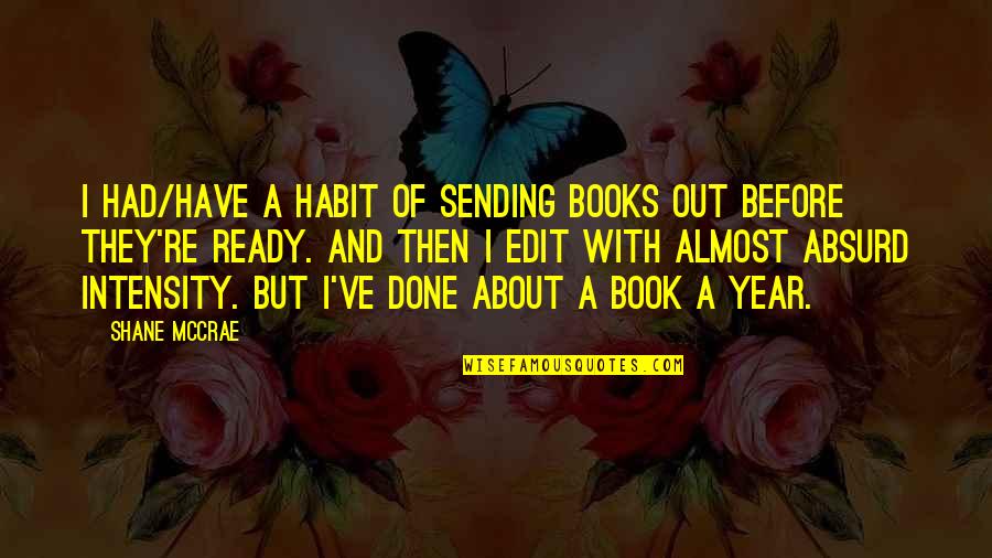 Info Quotes By Shane McCrae: I had/have a habit of sending books out