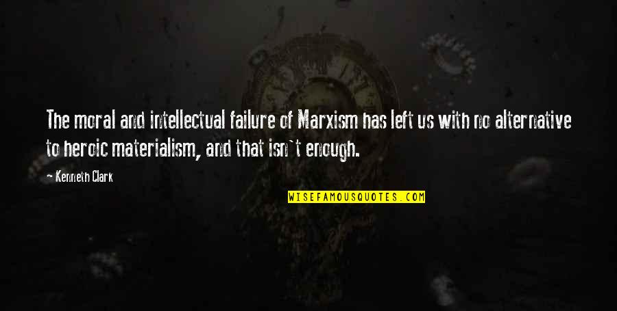 Infocom 2020 Quotes By Kenneth Clark: The moral and intellectual failure of Marxism has Infocom 2020 Quotes By Kenneth Clark: The moral and intellectual failure of Marxism has