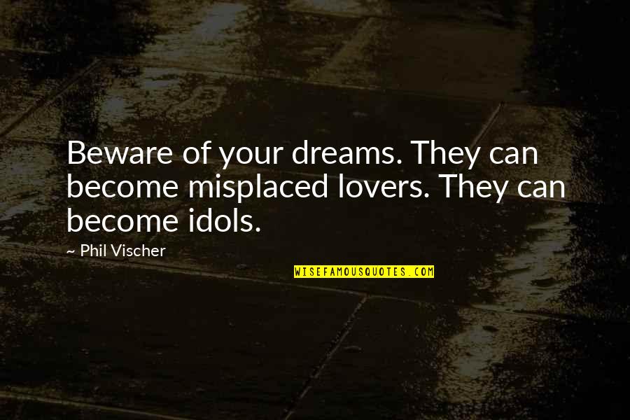 Infographic Quotes By Phil Vischer: Beware of your dreams. They can become misplaced