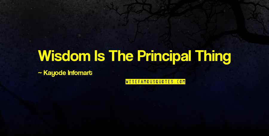 Infomart Inc Quotes By Kayode Infomart: Wisdom Is The Principal Thing Infomart Inc Quotes By Kayode Infomart: Wisdom Is The Principal Thing