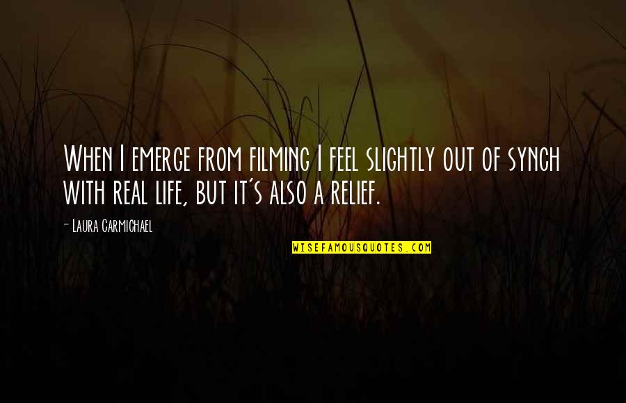 Infomart Inc Quotes By Laura Carmichael: When I emerge from filming I feel slightly Infomart Inc Quotes By Laura Carmichael: When I emerge from filming I feel slightly