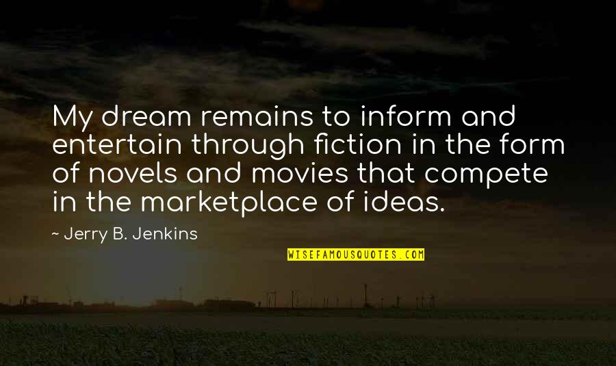 Inform Quotes By Jerry B. Jenkins: My dream remains to inform and entertain through